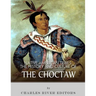 Native American Tribes: The History and Culture of the Choctaw