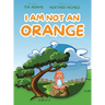 I Am Not an Orange