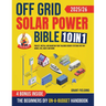 Off Grid Solar Power Bible: [10 in 1] The Beginners DIY On-A-Budget Handbook to Project, Install and Maintain Your Tailored Energy Systems for Tiny Ho
