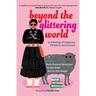 Beyond the Glittering World: An Anthology of Indigenous Feminisms and Futurisms