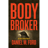 Body Broker: A Jack Dixon Novel Volume 1