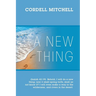 A New Thing: (Isaiah 43:19) Behold, I will do a new thing; now it shall spring forth; shall ye not know it? I will even make a way in the wilderness,