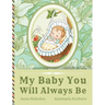 My Baby You Will Always Be: Love Letter From Parents to a Child, Diverse Picture Book Poem for Baby Shower, Baptism, Birthday, Christmas, Graduati