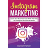 Instagram Marketing: Grow Your Business Fast with the Help of Instagram and Social Media