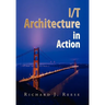 I/T Architecture in Action