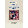 Popular Protest in Late-Medieval Europe: Italy, France and Flanders