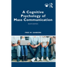 A Cognitive Psychology of Mass Communication