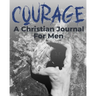 Courage - A Christian Journal for Men: A Christian Gratitude and Mindfulness Journal to Encourage Positive Habits and Gain Stress Relief