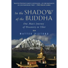 In the Shadow of the Buddha: One Man's Journey of Discovery in Tibet
