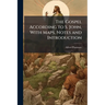 The Gospel According to S. John, With Maps, Notes and Introduction