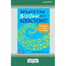 What's the Big Deal About Addictions?: Answers and Help for Teens [Standard Large Print]