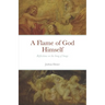 A Flame of God Himself: Reflections on the Song of Songs