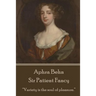 Aphra Behn - Sir Patient Fancy: "Variety is the soul of pleasure."