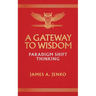 A Gateway to Wisdom: Paradigm Shift Thinking