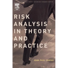 Risk Analysis in Theory and Practice