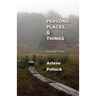 Persons, Places, & Things: Selected Poems