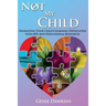 Not My Child: Navigating Your Childs Learning Difficulties with Iep's and Educational Resources