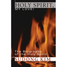Holy Spirit, My Love!: The Biography of the Holy Spirit