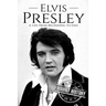 Elvis Presley: A Life From Beginning to End