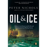 Oil and Ice: A Story of Arctic Disaster and the Rise and Fall of America's Last Whaling Dynasty