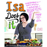 Isa Does It: Amazingly Easy, Wildly Delicious Vegan Recipes for Every Day of the Week