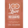 100 Ways to Love Your Husband: The Simple, Powerful Path to a Loving Marriage