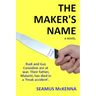 The Maker's Name: A literary, Irish family-saga, for grownups
