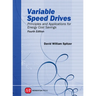 Variable Speed Drives: Principles and Applications for Energy Cost Savings, Fourth Edition