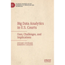 Big Data Analytics in U.S. Courts: Uses, Challenges, and Implications