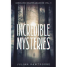 Incredible Mysteries Unsolved Disappearances Vol. 1