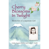Cherry Blossoms in Twilight: Memories of a Japanese Girl