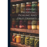 Canning, Preserving, Pickling And Fruit Desserts