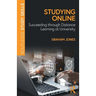 Studying Online: Succeeding Through Distance Learning at University