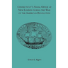 Connecticut's Naval Office at New London during the War of the American Revolution Volume II of Collections of the New London Historical Society.