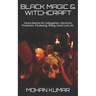 Black Magic & Witchcraft: Tantra-Mantra for Subjugation, Attraction, Protection, Paralysing, Killing, Good Luck, etc.