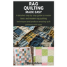 Rag Quilting Made Easy: A detailed step by step guide to master basic and modern rag quilting techniques and produce amazing quilt patterns with ease