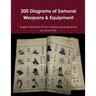 200 Diagrams of Samurai Weapons & Equipment