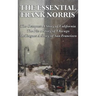 The Essential Frank Norris: The Octopus, a Story of California: The Pit, a Story of Chicago: McTeague, a Story of San Francisco