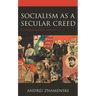 Socialism as a Secular Creed: A Modern Global History