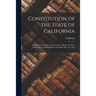 Constitution of the State of California: Adopted in Convention at Sacramento March 3d, 1879: Submitted to and Ratified by the People May 7th, 1879