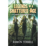Legends of A Shattered Age