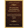 The Crown Inn, Near Bethlehem, Pennsylvania, 1745: A History, Touching The Events That Occurred At That Notable Hostelry (1872)
