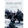 Believe and Destroy: Intellectuals in the SS War Machine