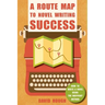 A Route Map to Novel Writing Success: How to Write a Novel Using the Waypoint Method