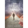 IT Was You: Inspired by real events and people