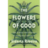 The Flowers of Good: The Science and the History of Marijuana Liberation