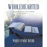 Wholehearted: Living a Life Devoted to God As Outlined in Colossians 1