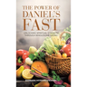 The Power of Daniel's Fast: Unlocking Spiritual Strength Through Wholesome Eating