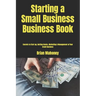 Starting a Small Business Business Book: Secrets to Start up, Getting Grants, Marketing & Management of Your Small Business