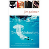 The Divine Nobodies: Shedding Religion to Find God (and the Unlikely People Who Help You)